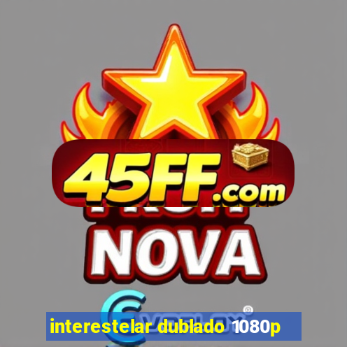 interestelar dublado 1080p